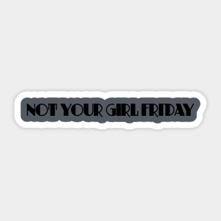 Not Your Girl Friday 2 Sticker